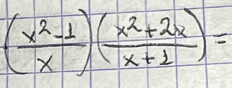 ( (x^2-1)/x )( (x^2+2x)/x+1 )=