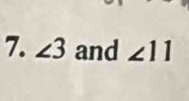 ∠ 3 and ∠ 11