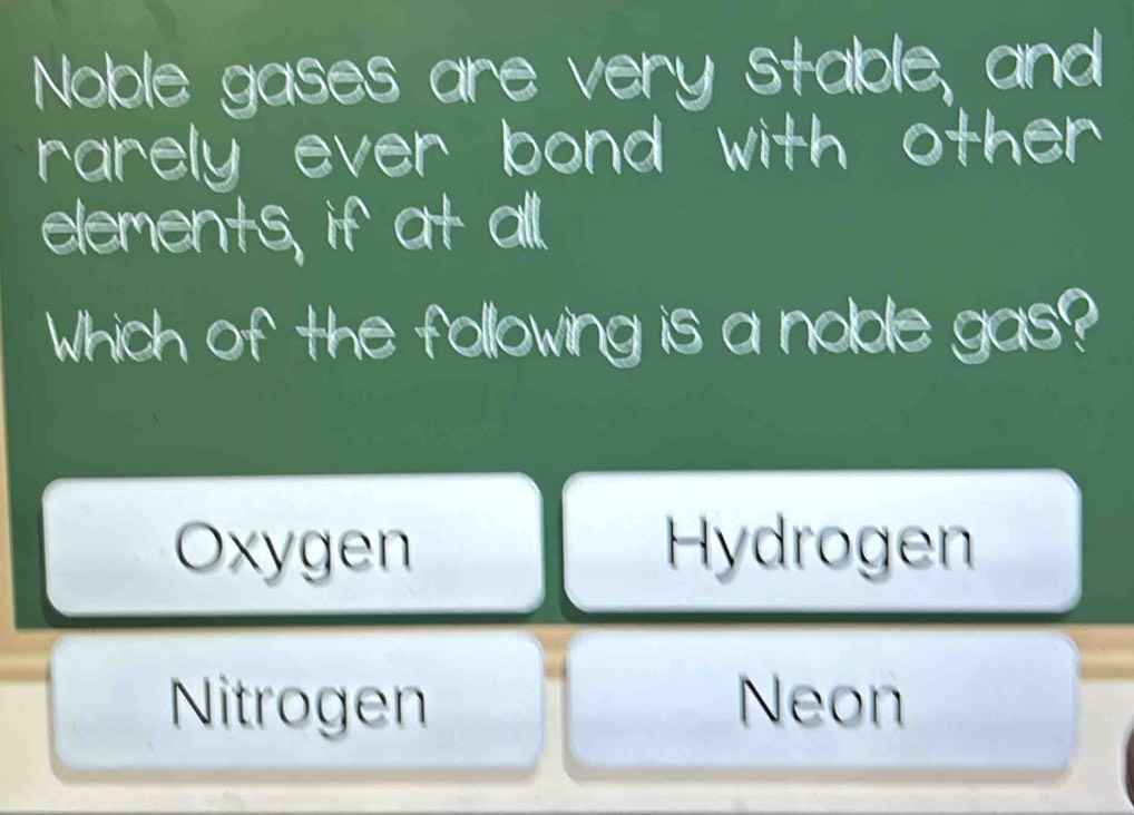 Oxygen Hydrogen
Nitrogen Neon