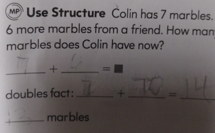 Solved: MP Use Structure Colin has 7 marbles. 6 more marbles from a ...