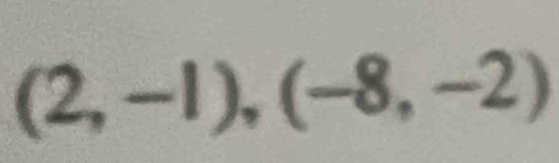 (2,-1), (-8,-2)