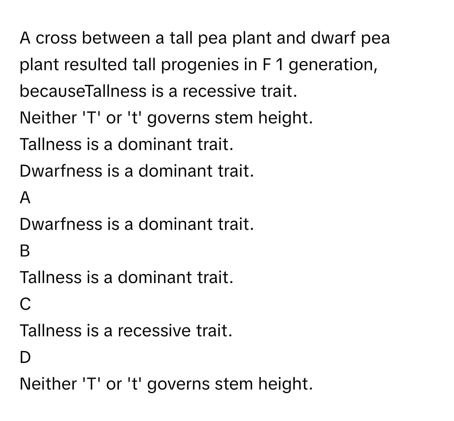 Solved: A cross between a tall pea plant and dwarf pea plant resulted ...