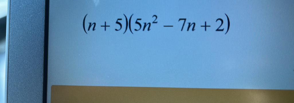 (n+5)(5n^2-7n+2)