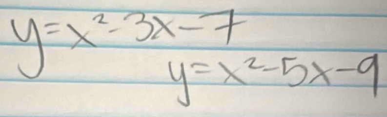 y=x^2-3x-7y=x^2-5x-9