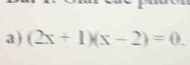 (2x+1)(x-2)=0.