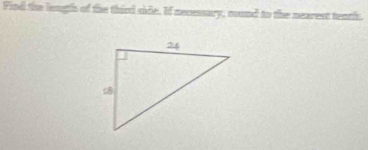 Find the lengths of the third side. If necsssury, mund to the nearest teatls