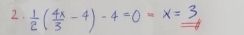  1/2 ( 4x/3 -4)-4=0-x=3