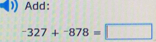 Add:
-327+-878=□