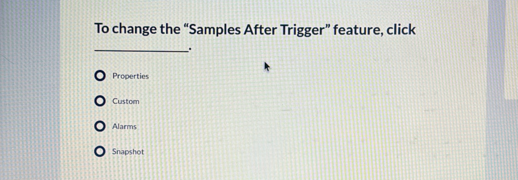 To change the “Samples After Trigger” feature, click _. Properties ...