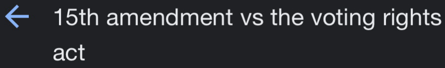 15th amendment vs the voting rights 
act