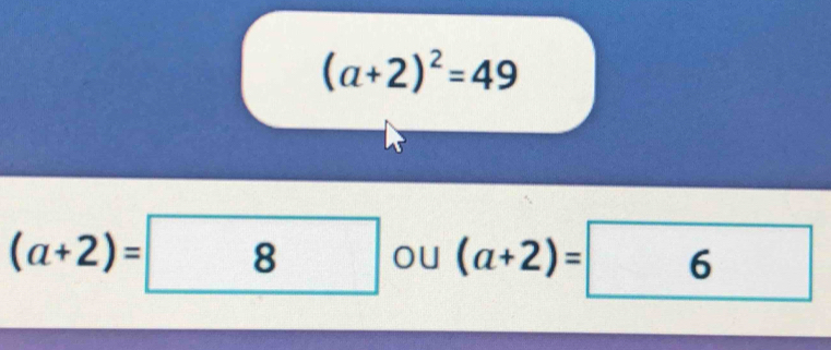 (a+2)^2=49
(a+2)=8 ou (a+2)=6