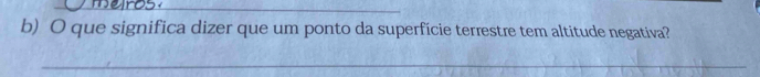 que significa dizer que um ponto da superfície terrestre tem altitude negativa? 
_