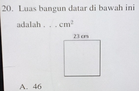 Luas bangun datar di bawah ini
adalah . _ cm^2
A. 46