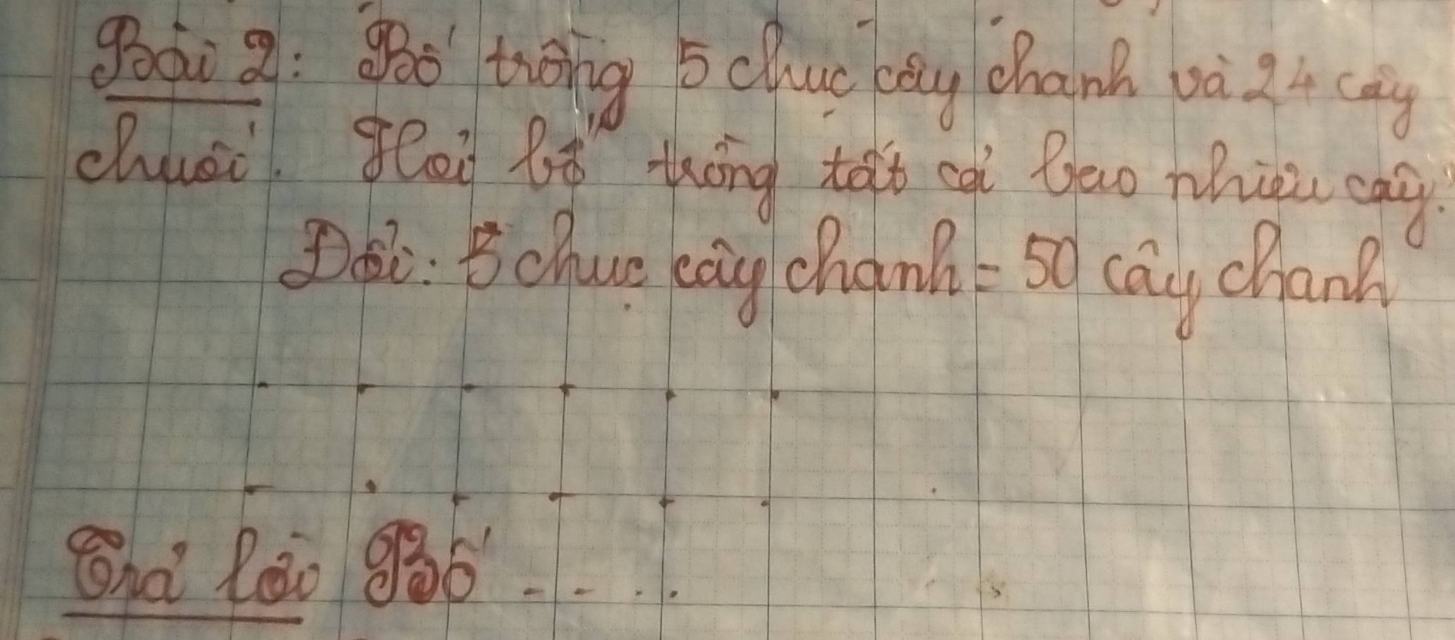 goái 9: 9B0 twong 5cluc bey chank và I4 cag 
chici feoi lt theng tat cai bao phio cay 
Dec. B chue kog chan? =50 cay chanh 
Shà láo 986