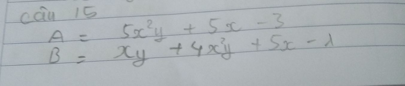 cau 1s
A=5x^2y+5x-3
B=xy+4x^2y+5x-lambda