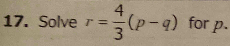 Solve r= 4/3 (p-q) for p.