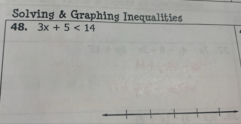 Solving & Graphing Inequalities 
48. 3x+5<14</tex>