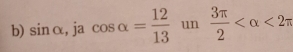 sin alpha , ja cos alpha = 12/13  un  3π /2  <2π