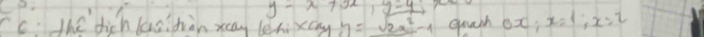 y-x+5x, y=4
C. the dich lasihàn xan len xlog y=sqrt(2x^2-1) quath ex; x=1; x=2