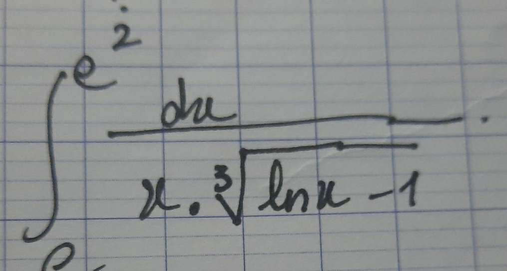 ∈t _0^((e^2)) dx/x· sqrt[3](ln x-1) 