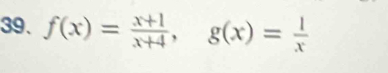 f(x)= (x+1)/x+4 , g(x)= 1/x 