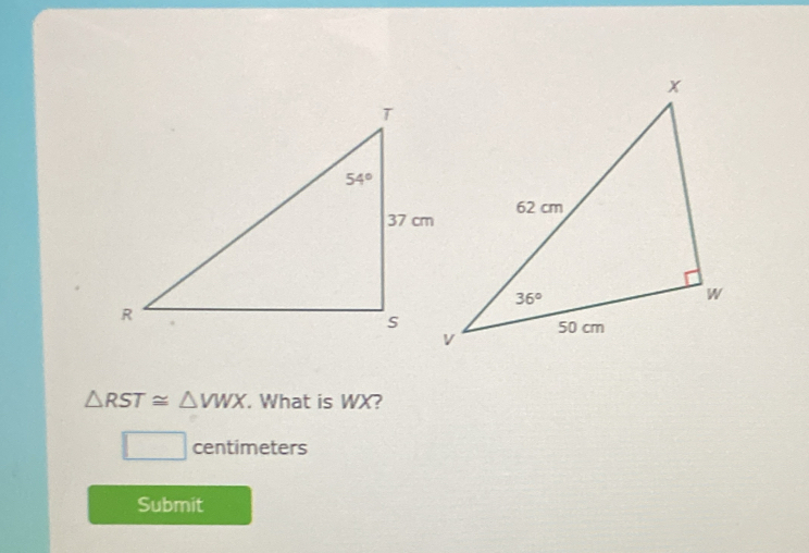 △ RST≌ △ VWX. What is WX?
□ centimeters
Submit