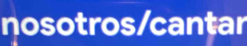 nosotros/cantar