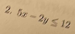 5x-2y≤ 12