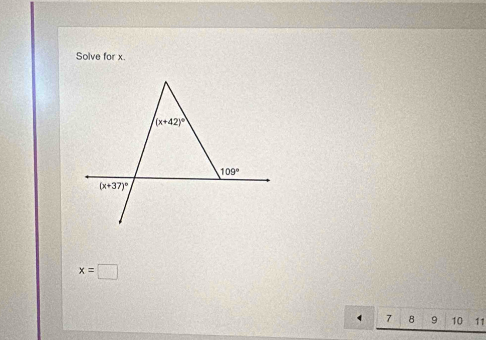 Solve for x.
x=□
7 8 9 10 11