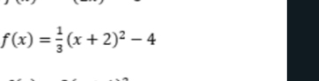 f(x)= 1/3 (x+2)^2-4