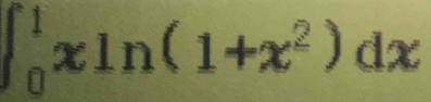 ∈t _0^(1xln (1+x^2))dx