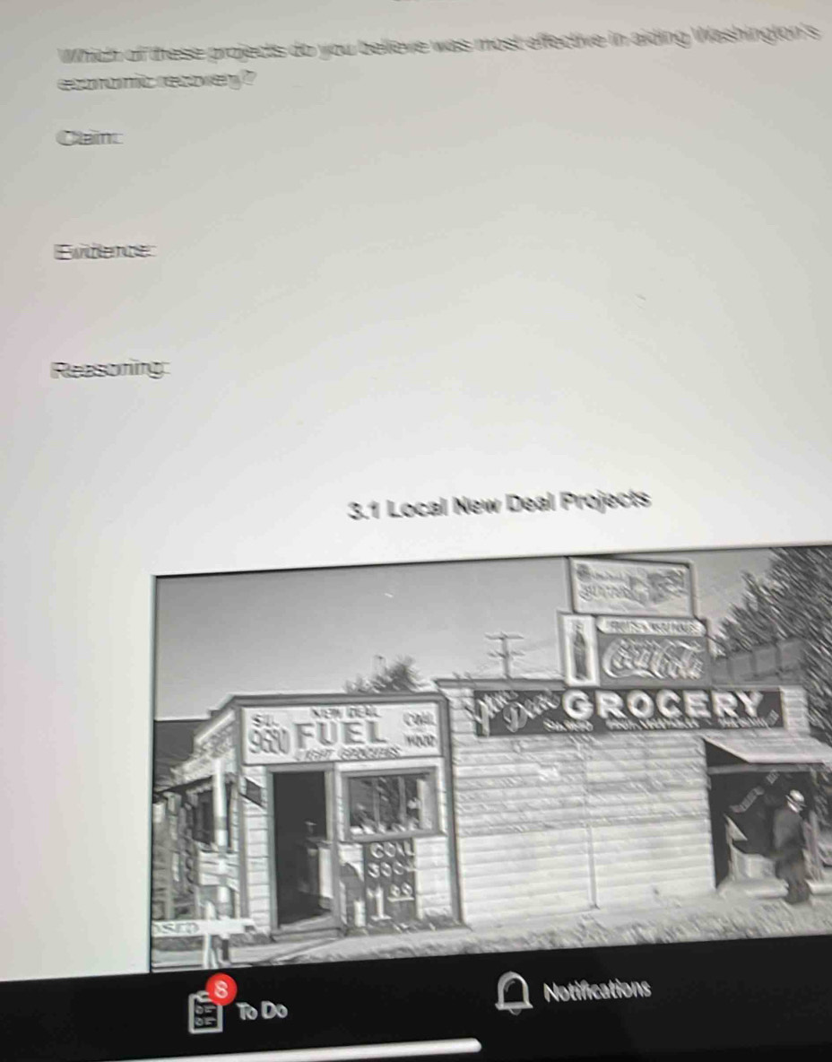 Which of these projects do you believe was most effective in aiding Washington's
eronit recorey ?
Clait
Evidence
Reasoning:
3.1 Local New Deal Projects
To Do