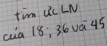 Iim CcLN 
cua 18; 36vè 45