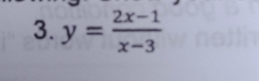 y= (2x-1)/x-3 