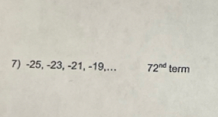 -25, -23, -21, -19,.. 72^(nd) term