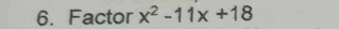 Factor x^2-11x+18