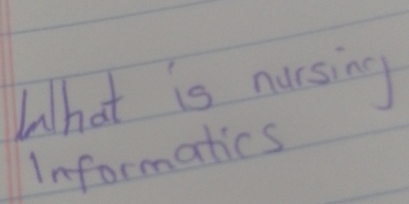 What is nursing 
Informatics