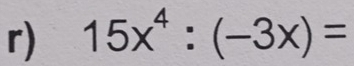 15x^4:(-3x)=