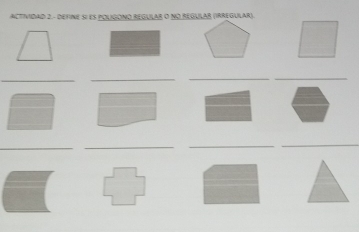 ACTIVIdAD 2. - DEfine 51 es pOLIGONO REGULAr O No REGULAR (IRREGUlAr). 
∠ 
_ 
_ 
__ 
_ 
_ 
_ 
_