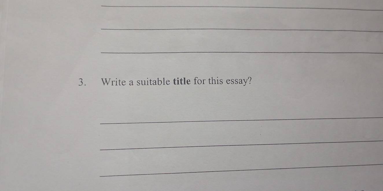 Write a suitable title for this essay? 
_ 
_ 
_