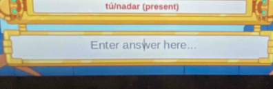 tú/nadar (present) 
Enter answer here...