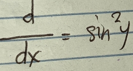  d/dx =sin^2y