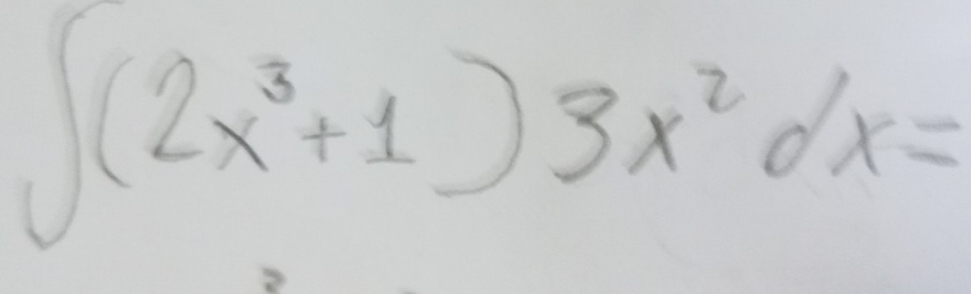 ∈t (2x^3+1)3x^2dx=