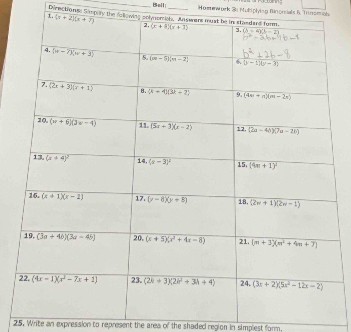 Bell: Homework 3: Multiplying Binomials & Trinomials
Directions: Simplify the following 
1. 
25. Write an expression to represent the area of the shaded region in simplest form.