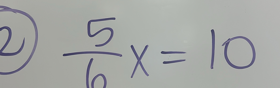 2
 5/6 x=10