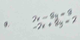 2x-8y=8
-2x+8y=2