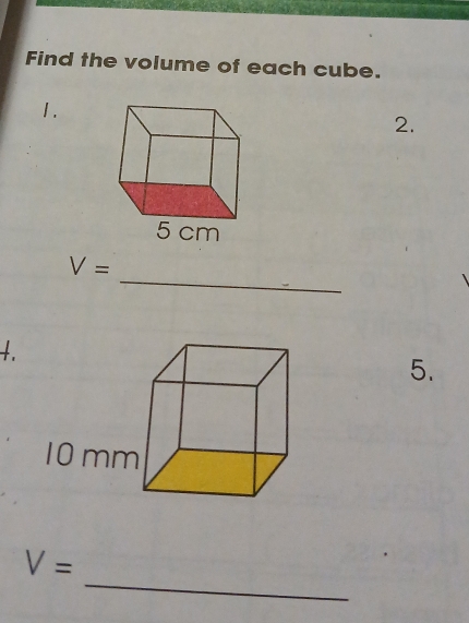 Find the volume of each cube. 
1. 
2. 
_
V=
+. 
5. 
_
V=