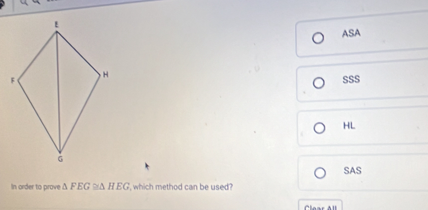 ASA
SSS
HL
SAS
In order to prove △ FEG≌ △ HEG , which method can be used?