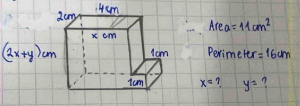 Hum
Area =11cm^2
(2x+y)cm Perimeter =16cm
x= ? y= n