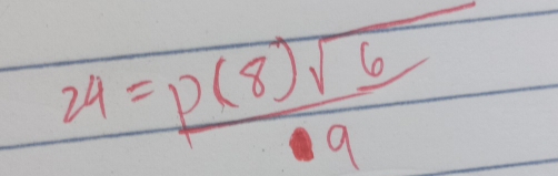 24= p(8)sqrt(6)/9 